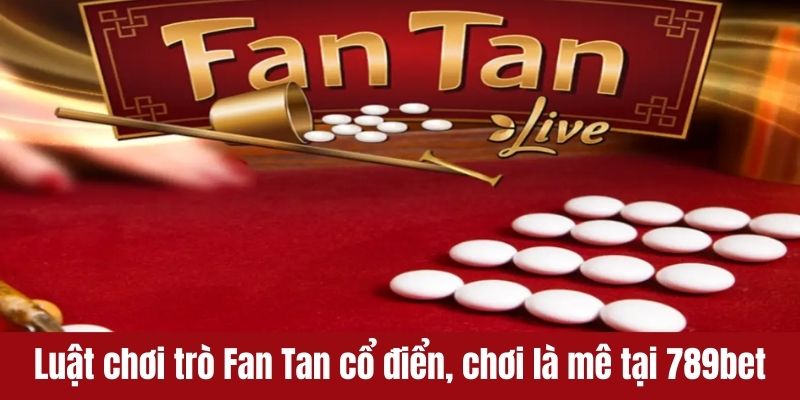 Fan Tan cổ điển