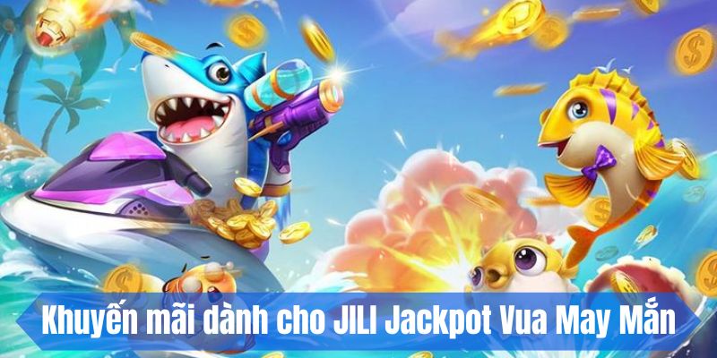 JILI Jackpot Vua May Mắn