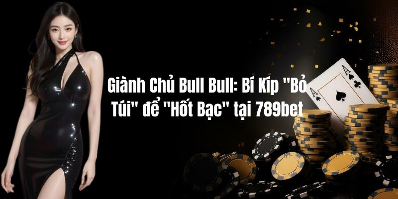 Giành Chủ Bull Bull